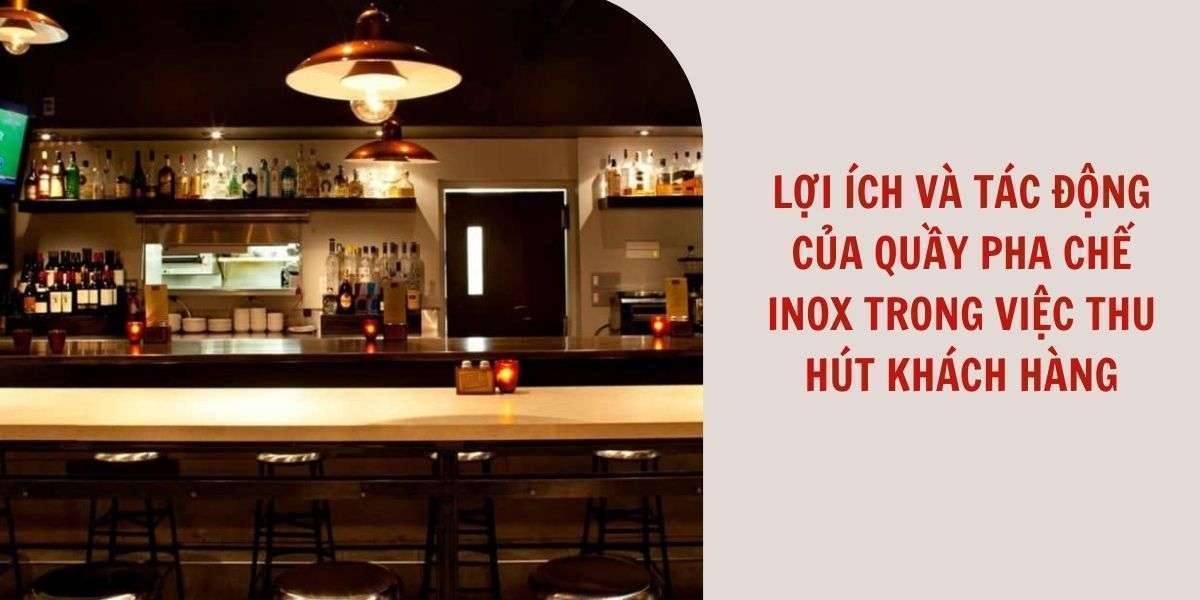 Thiết kế và thi công quầy bar pha chế inox